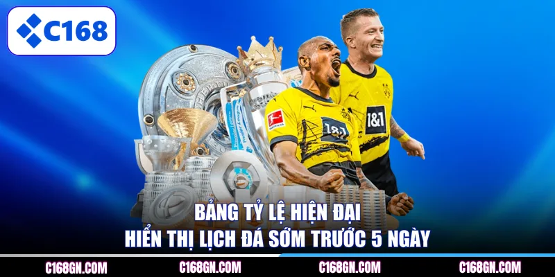 Bảng tỷ lệ hiện đại hiển thị lịch đá sớm trước 5 ngày