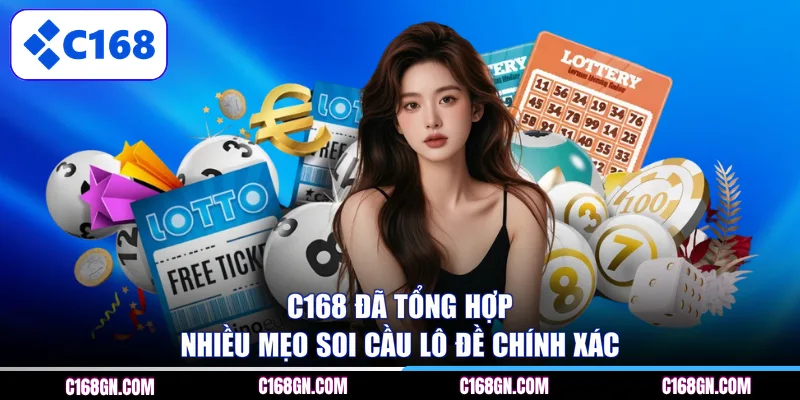 C168 đã tổng hợp nhiều mẹo soi cầu lô đề chính xác