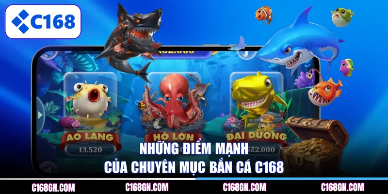 Những điểm mạnh của chuyên mục Bắn Cá C168