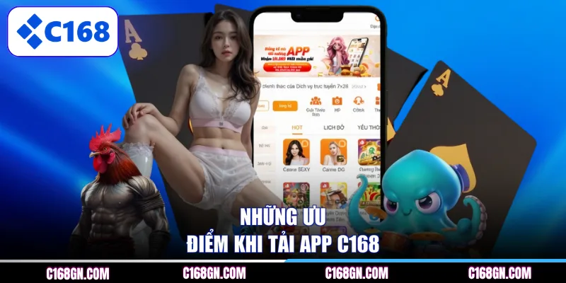 Những ưu điểm khi tải app C168
